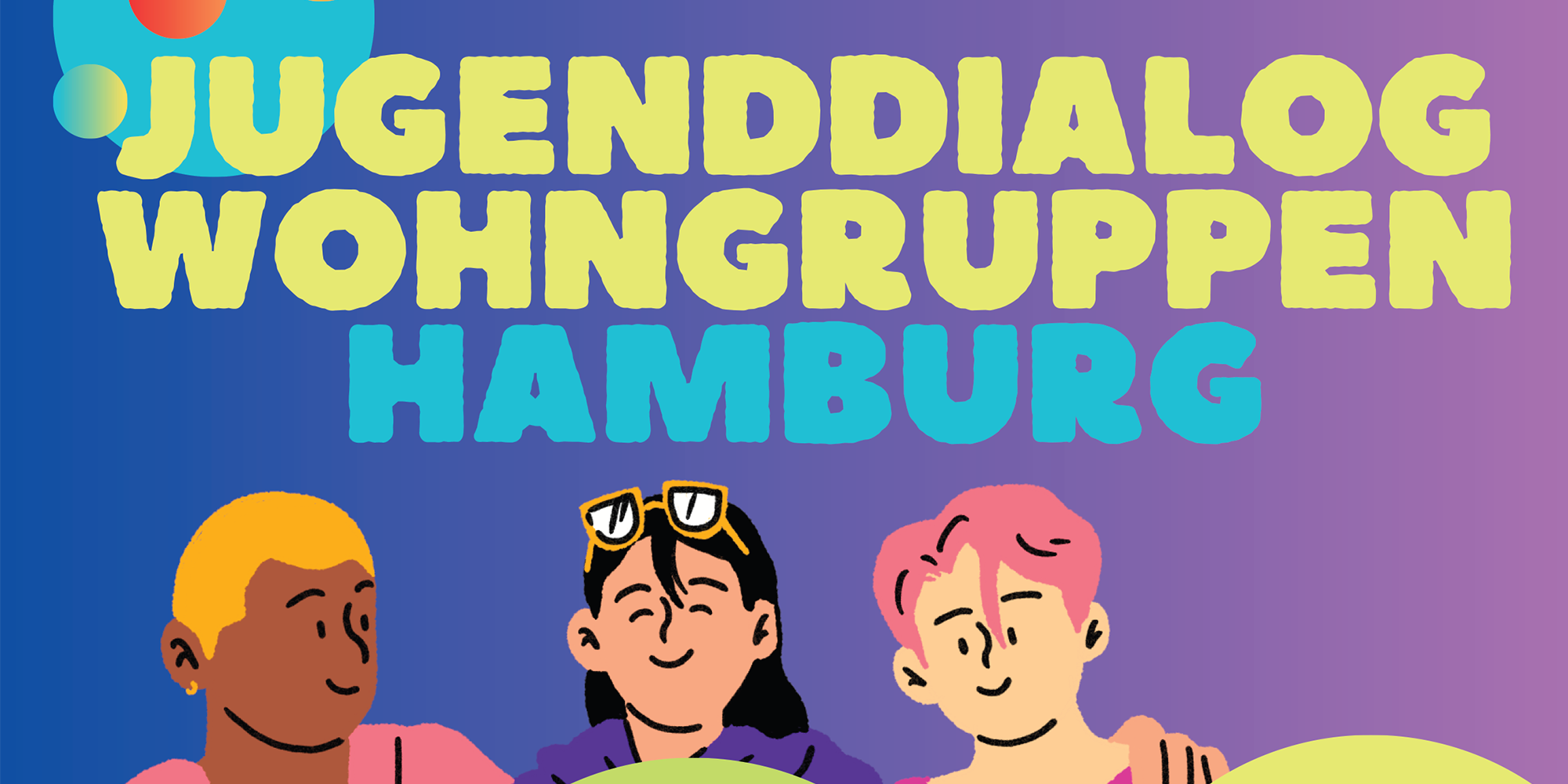 Auf dem Bild steht Jugenddialog Wohngruppen Hamburg und es sind drei junge Menschen zu sehen, die sich teilweise gegenseitig anschauen und freundlich lächeln. Eine Person trägt eine Sonnenbrille und hat lange Haare, die anderen beiden haben kurze Haare.