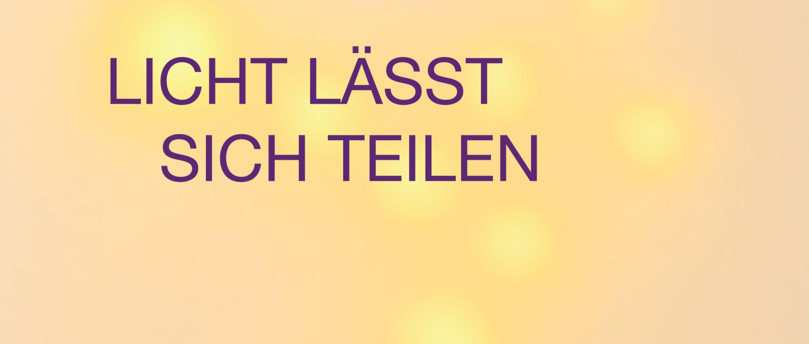 Hellgelber Hintergrund mit lila Schrift 'Lich lässt sich teilen'